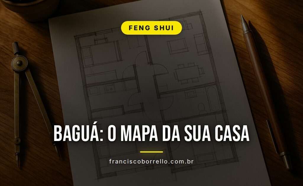 Baguá do feng shui — o mapa energético da casa desenhado sobre a planta baixa